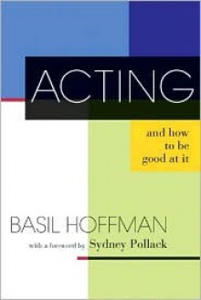 Acting and How to Be Good at It - Basil Hoffman, Sydney Pollack