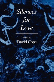 Silences for Love - David Cope