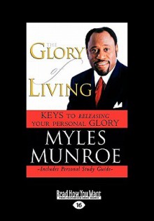 The Glory of Living and Study Guide - Myles Munroe