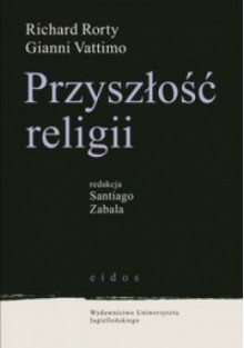 Przyszłość religii - Richard Rorty, Gianni Vattimo