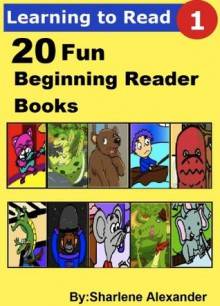 20 Fun Beginning Reader Books:Helps Children Practice Reading (Learning to Read Series-Level 1) - Sharlene Alexander