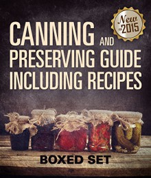 Canning and Preserving Guide including Recipes (Boxed Set) - Speedy Publishing