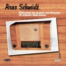 Nachrichten von Büchern und Menschen 1. 12 CDs: Elf originale Radio-Essays - Arno Schmidt