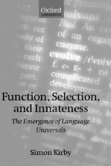 Function, Selection and Innateness - The Emergence of Language Universals - Simon Kirby