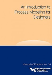 An Introduction to Process Modeling for Designers - Water Environment Federation