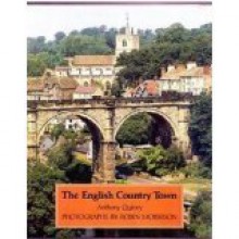 The English Country Town - Anthony Quiney, Robin Morrison