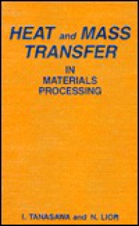 Heat And Mass Transfer In Materials Processing - N. Lior, I. Tanasawa