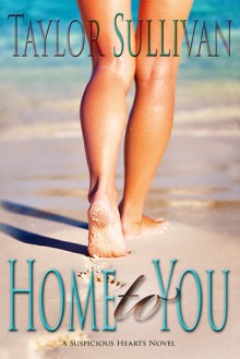 Home to You (Suspicious Hearts #1) - Taylor Sullivan