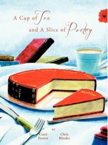 A Cup of Tea and a Slice of Poetry - Carol Paxton, Chris Rhodes