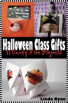 Halloween Class Gifts: 11 Candy Free Projects - Linda Ryan