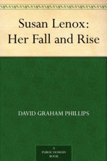 Susan Lenox: Her Fall and Rise - David Graham Phillips