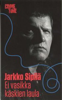 Ei vasikka käskien laula - Jarkko Sipilä