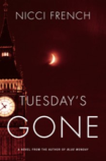 Tuesday's Gone: A Frieda Klein Novel (Frieda Klein #2) - Nicci French