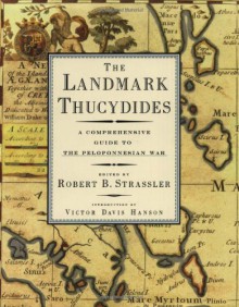 The Landmark Thucydides: A Comprehensive Guide to the Peloponnesian War - Thucydides, Robert B. Strassler, Richard Crawley, Victor Davis Hanson