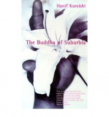 The Buddha of Suburbia - Hanif Kureishi