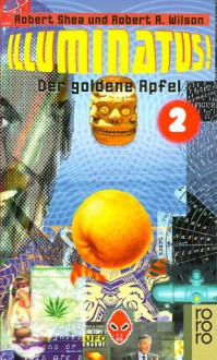 Der goldene Apfel (Illuminatus, #2) - Robert Shea, Robert Anton Wilson