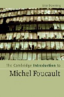 The Cambridge Introduction to Michel Foucault - Lisa Downing