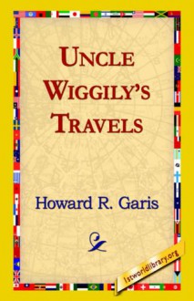 Uncle Wiggily's Travels - Howard R. Garis, 1st World Publishing