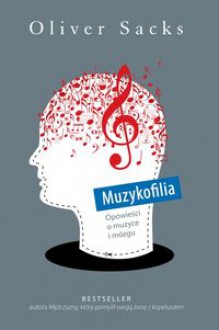 Muzykofilia: Opowieści o muzyce i mózgu - Oliver Sacks, Jerzy Łoziński