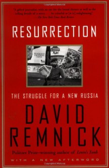 Resurrection: The Struggle for a New Russia - David Remnick