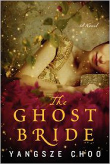 The Ghost Bride: A Novel - Yangsze Choo