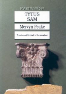 Tytus sam (Gormenghast Trilogy, #3) - Mervyn Peake