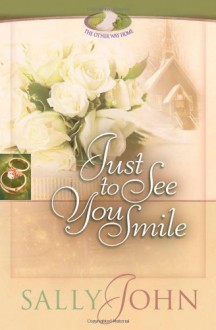 Just to See You Smile - Sally John