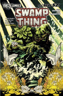 Swamp Thing, Vol. 1: Raise Them Bones - Scott Snyder,Yanick Paquette,Marco Rudy