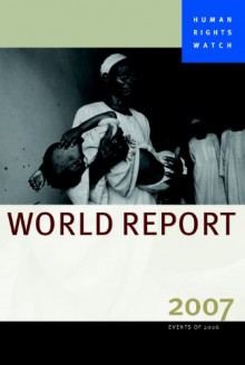 Human Rights Watch World Report 2007 - Human Rights Watch