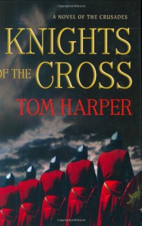 Knights of the Cross - Tom Harper