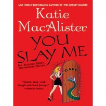 You Slay Me - Katie MacAlister