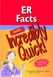 ER Facts Made Incredibly Quick! (Incredibly Easy! Series®) - Lippincott Williams & Wilkins, Springhouse