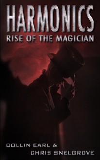 Harmonics: Rise of the Magician - Collin Earl, Chris Snelgrove