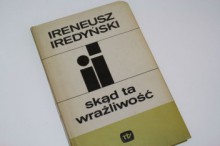 Skąd ta wrażliwość - Ireneusz Iredyński