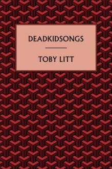 deadkidsongs - Toby Litt