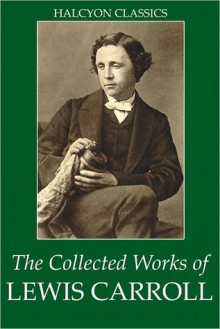 The Works of Lewis Carroll - Lewis Carroll