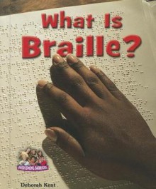 What Is Braille? - Deborah Kent