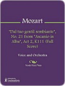 "Dal tuo gentil sembiante", No. 21 from "Ascanio in Alba", Act 2, K111 (Full Score) - Wolfgang Amadeus Mozart