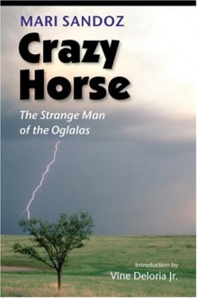 Crazy Horse: The Strange Man of the Oglalas - Mari Sandoz, Stephen B. Oates