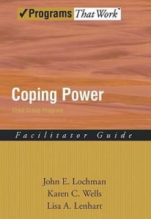 Coping Power: Child Group Facilitator's Guide (Programs That Work) - John E. Lochman, Lisa A. Lenhart