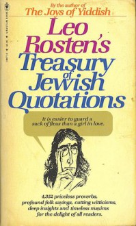 Leo Rosten's Treasury of Jewish Quotations - Leo Rosten