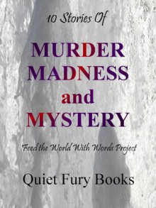 Murder, Madness, and Mystery - Darcia Helle, Maria Savva, James Everington, Wayne Zurl, Geoffrey West, Julie Elizabeth Powell, Jonathon Kane, Max E. Stone, M Yori, Jay Faulkner, Joe Schwartz