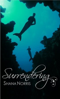 Surrendering - Shana Norris