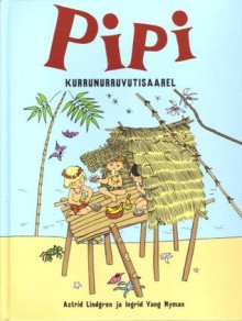 Pipi Kurrunurruvutisaarel - Astrid Lindgren, Ingrid Vang Nyman, Vladimir Beekman