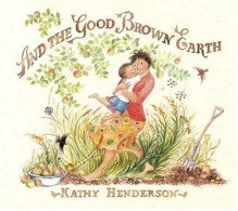 And the Good Brown Earth - Kathy Henderson