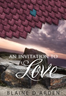 An Invitation to Love - Blaine D. Arden