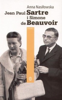 Jean Paul Sartre i Simone de Beauvoir - Anna Nasiłowska