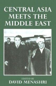 Central Asia Meets the Middle East - David Menashri