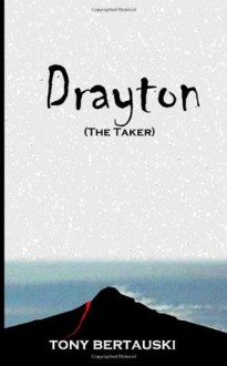 Drayton, the Taker - Tony Bertauski