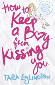 How to Keep a Boy from Kissing You (Aurora Skye) - Tara Eglington